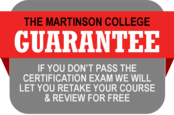 Martinson Guarantee: Retake the program for free if you do not pass the certification exam. Call for detail.