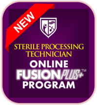 Sterile Processing Technician FusionPlus+ Program: This is a combination online and classroom program.